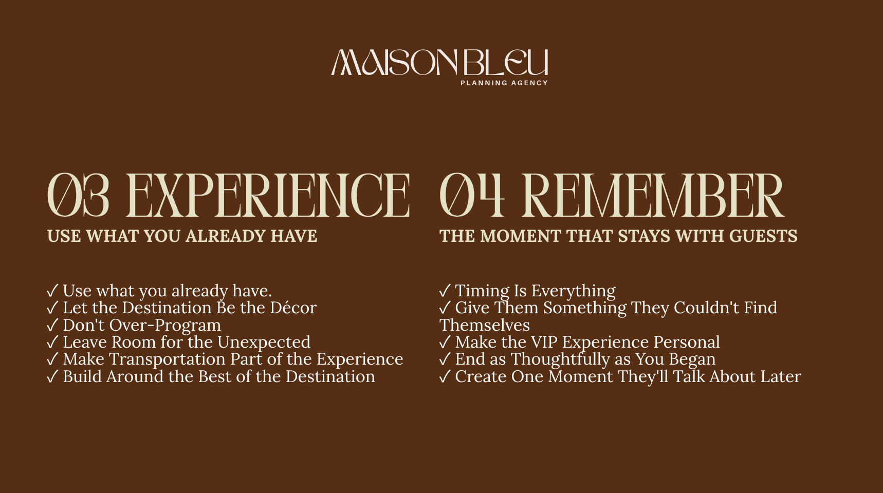 A brown background with white and beige text featuring the logo and tips for hosting guests, titled '03 Experience 04 Remember'. The tips include using what you already have, letting the destination be the decor, not over-programming, leaving room for the unexpected, making transportation part of the experience, and building around the best of the destination. Additional advice emphasizes timing, giving guests what they couldn't find themselves, making the experience personal, ending thoughtfully, and creating memorable moments.