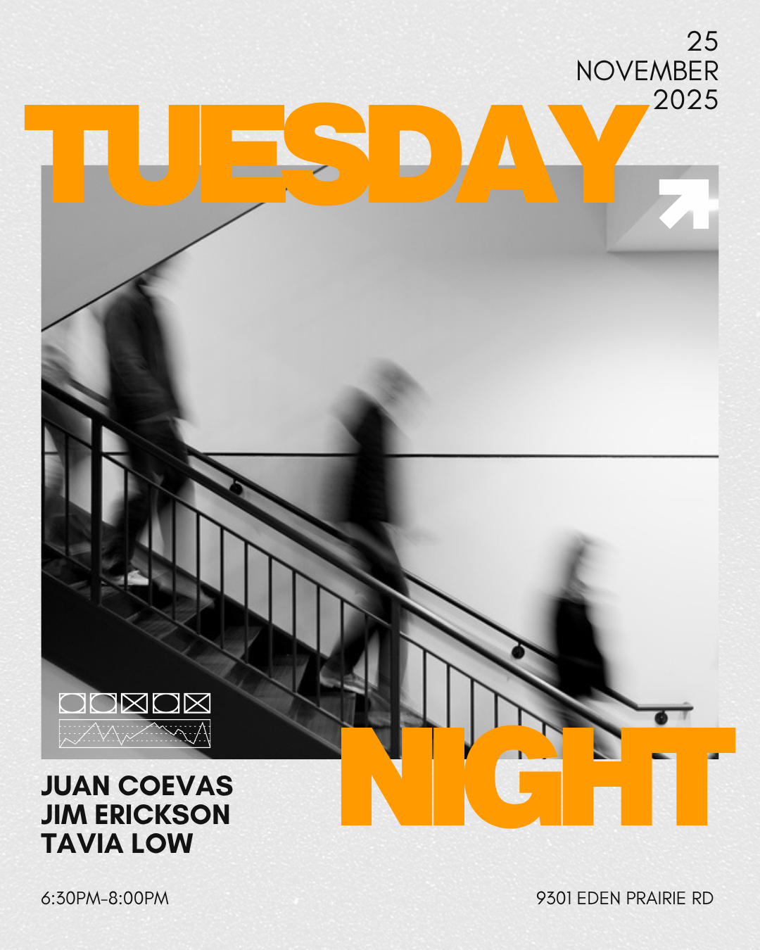 Black and white photo of people walking up a staircase with a modern, minimalistic background, featuring text overlay that says 'Tuesday Night' in bold orange letters, along with the date November 25, 2025, event time from 6:30 PM to 8:00 PM, and loc