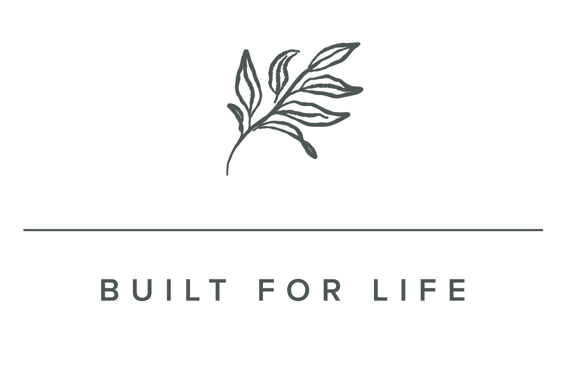 A logo featuring a hand-drawn branch with leaves and the text 'Built for Life' below it.