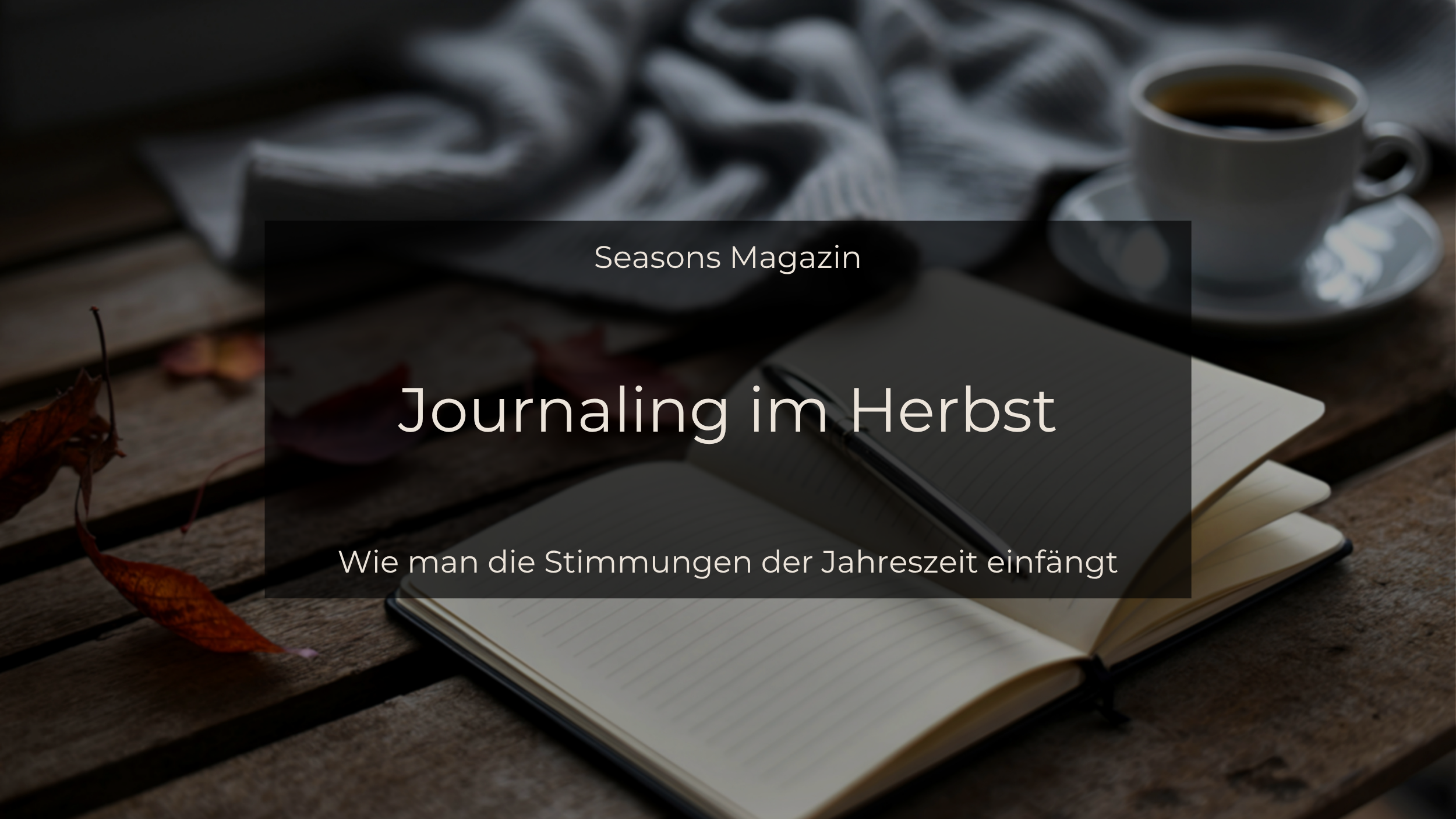 Journaling im Herbst: Wie man die Stimmungen der Jahreszeit einfängt