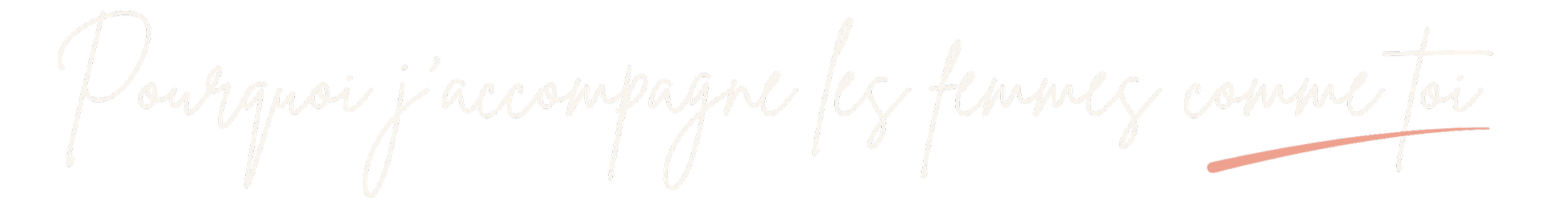Text in French that says "Pourquoi j'accompagne les femmes comme toi" in white cursive font on a black background.