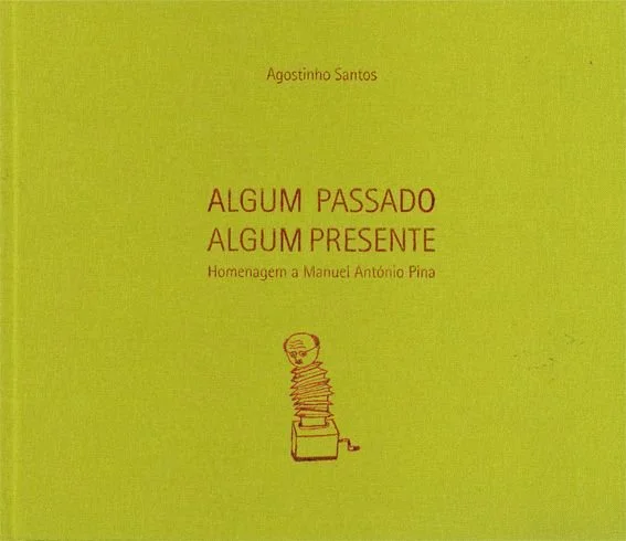 ALGUM PASSADO, ALGUM PRESENTE (homenagem a Manuel António Pina)
