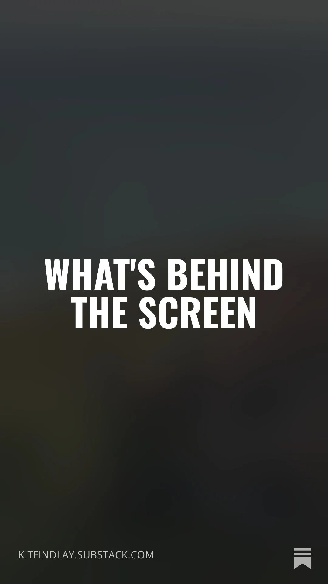 What’s behind the screen