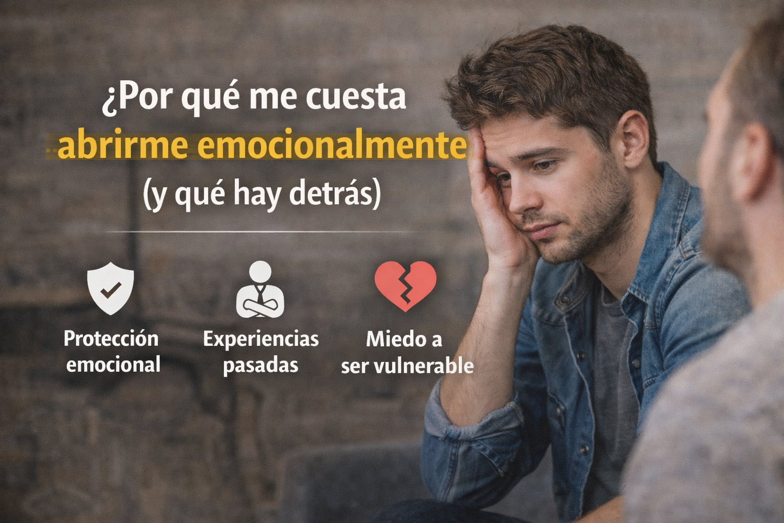 Por qué me cuesta abrirme emocionalmente (y qué hay detrás)