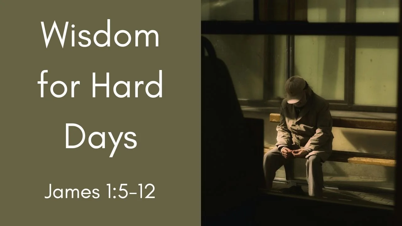 Wisdom For Hard Days | James 1:5-12