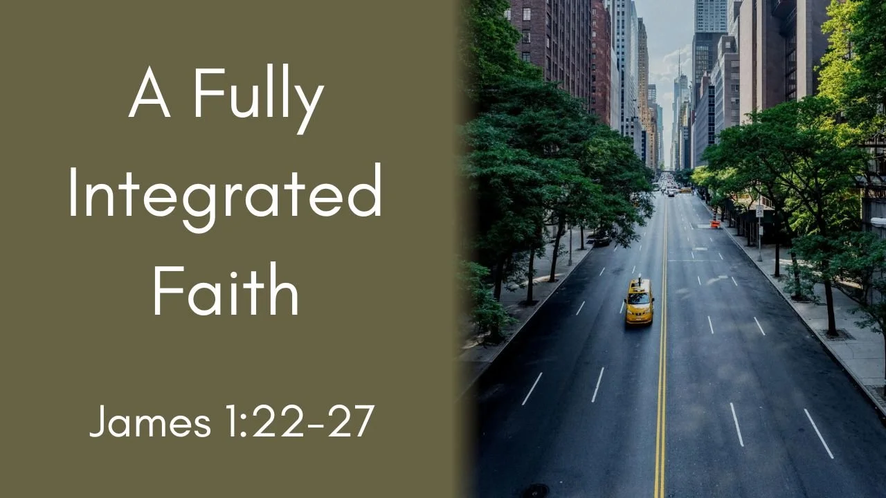 An Integrated Faith | James 1:22-27