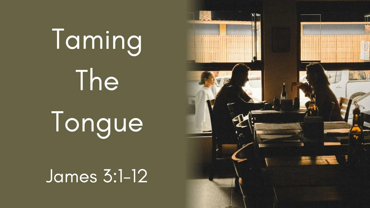 How To Tame The Tongue | James 3:1-12