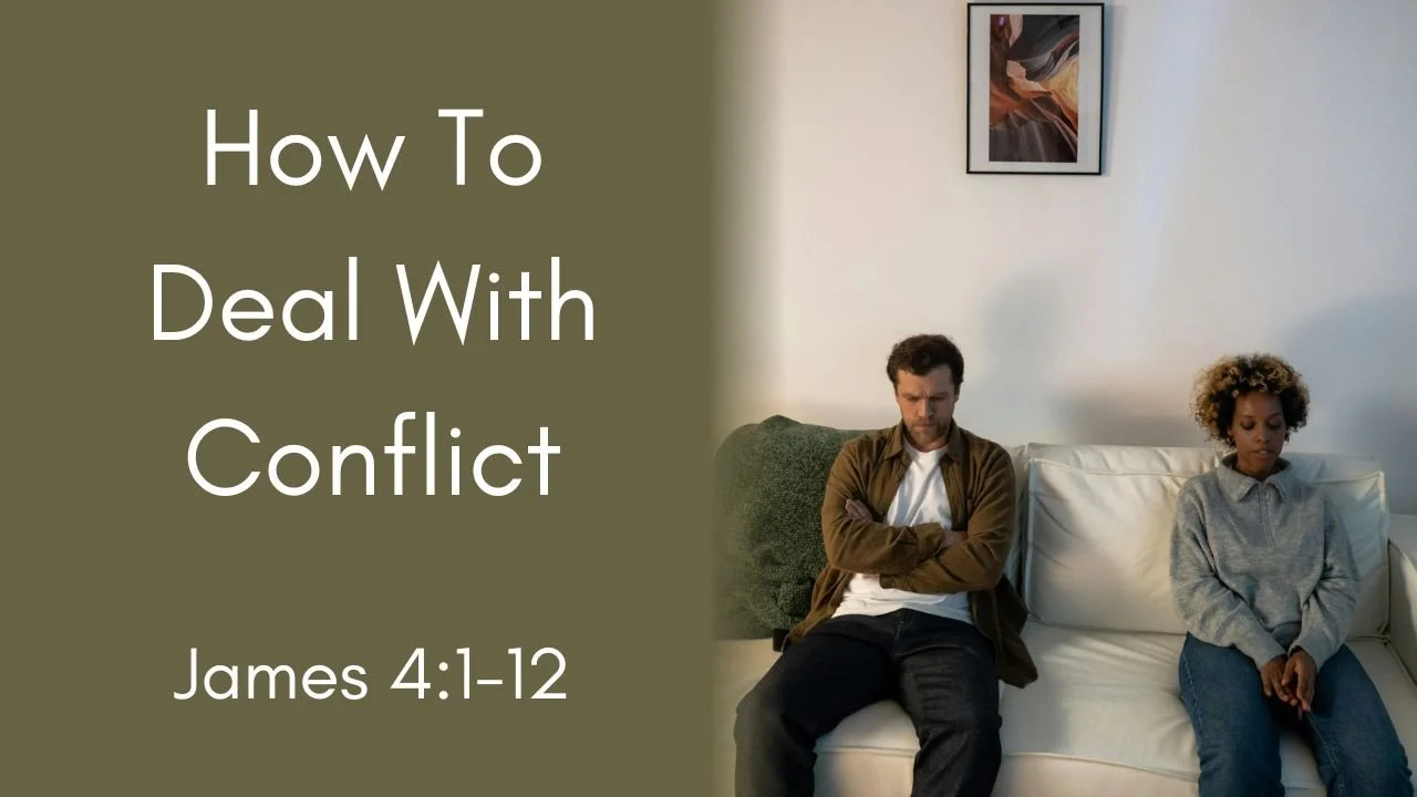 How To Handle Conflict | James 4:1-12