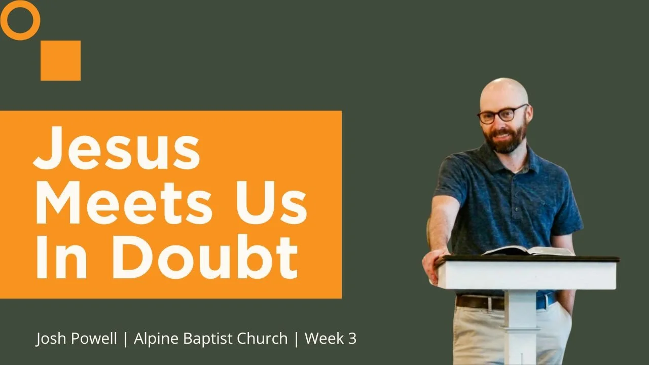 Jesus Meets Us In Doubt | Week 3