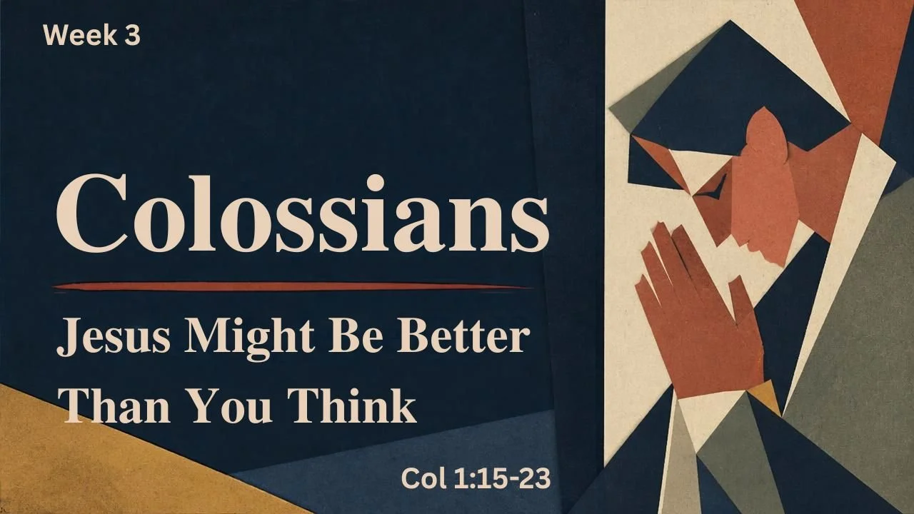 Jesus Might Be Better Than You Think | Week 3