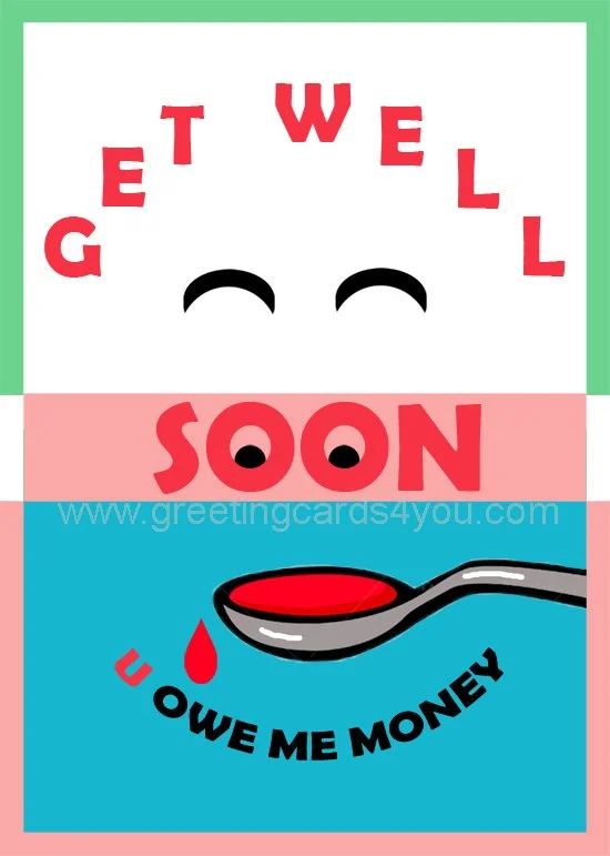 5720190039 - Get Well Soon - You Owe Me Money
