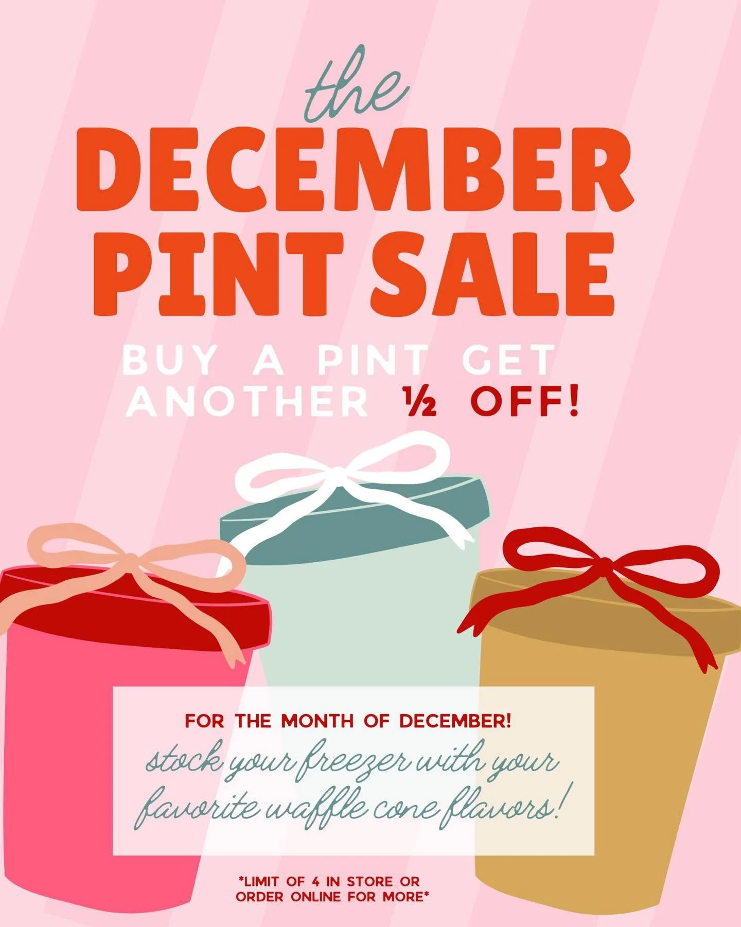 INTRODUCING THE DECEMBER PINT SALE!!! 🎄🎄🎄

Craving ice cream on the couch under a cozy blanket?! We got you! This December, stock up on all your favorite Waffle Cone flavors  with BOGO 1/2 OFF PINTS and never run out of all your faves!!!! ✨ 

(to 