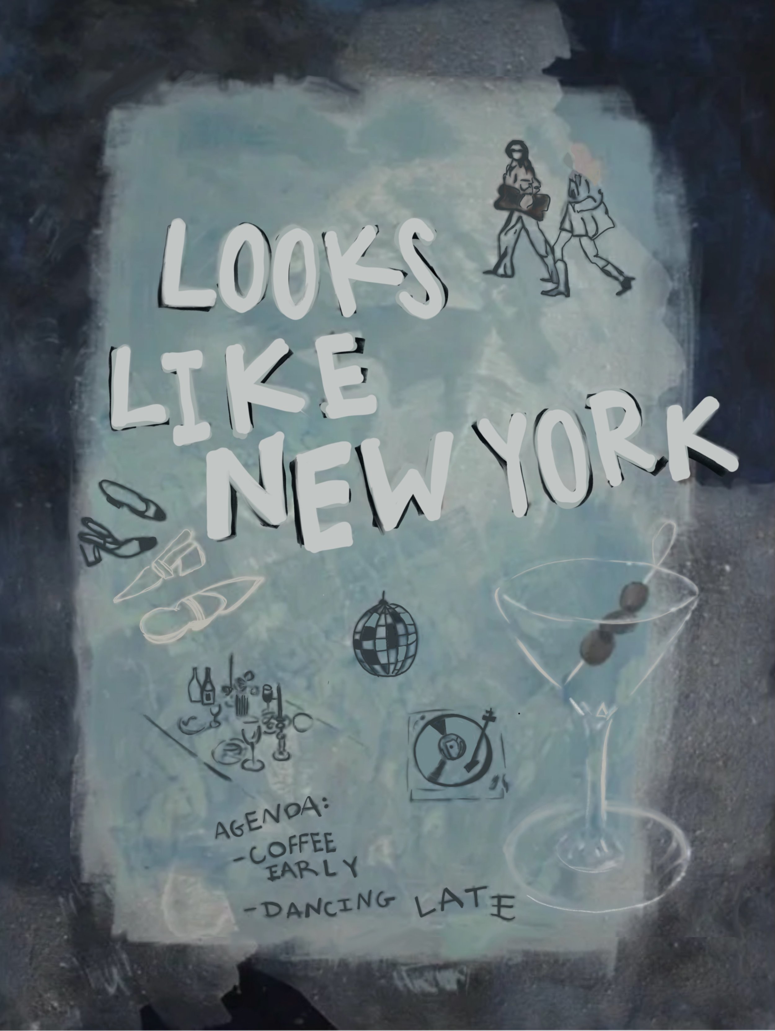 A sign or poster with the phrase "Looks Like New York," drawings of a woman with a skateboard and a girl dancing, and an agenda listing coffee, early, and dancing late, with various illustrations of drinks, shoes, and a globe.