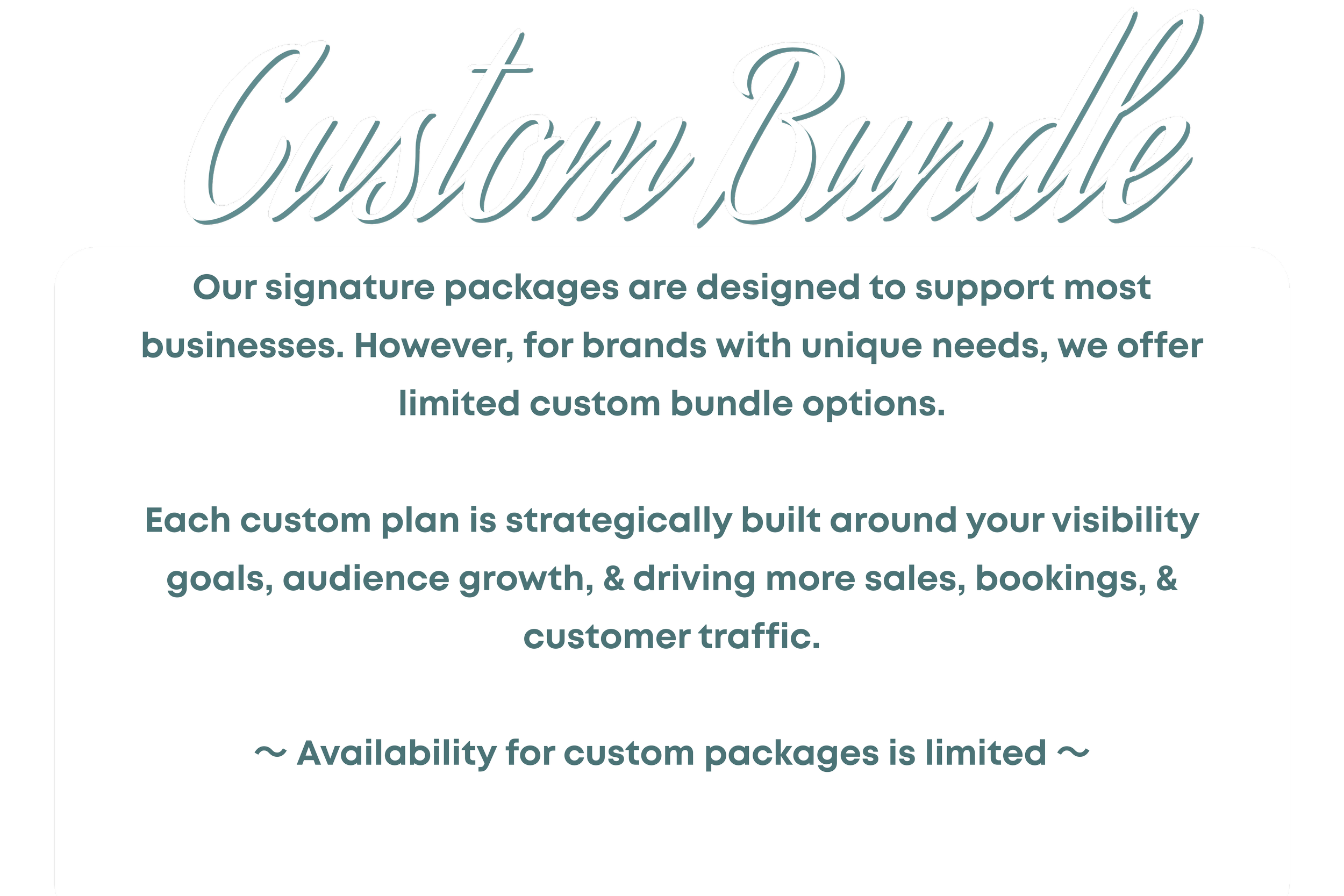 Text on a graphic promoting custom bundles, explaining they are designed to support most businesses, with limited options for brands with unique needs. It mentions each custom plan is built around visibility goals, audience growth, and increasing sales, bookings, and customer traffic, noting limited availability for custom packages.