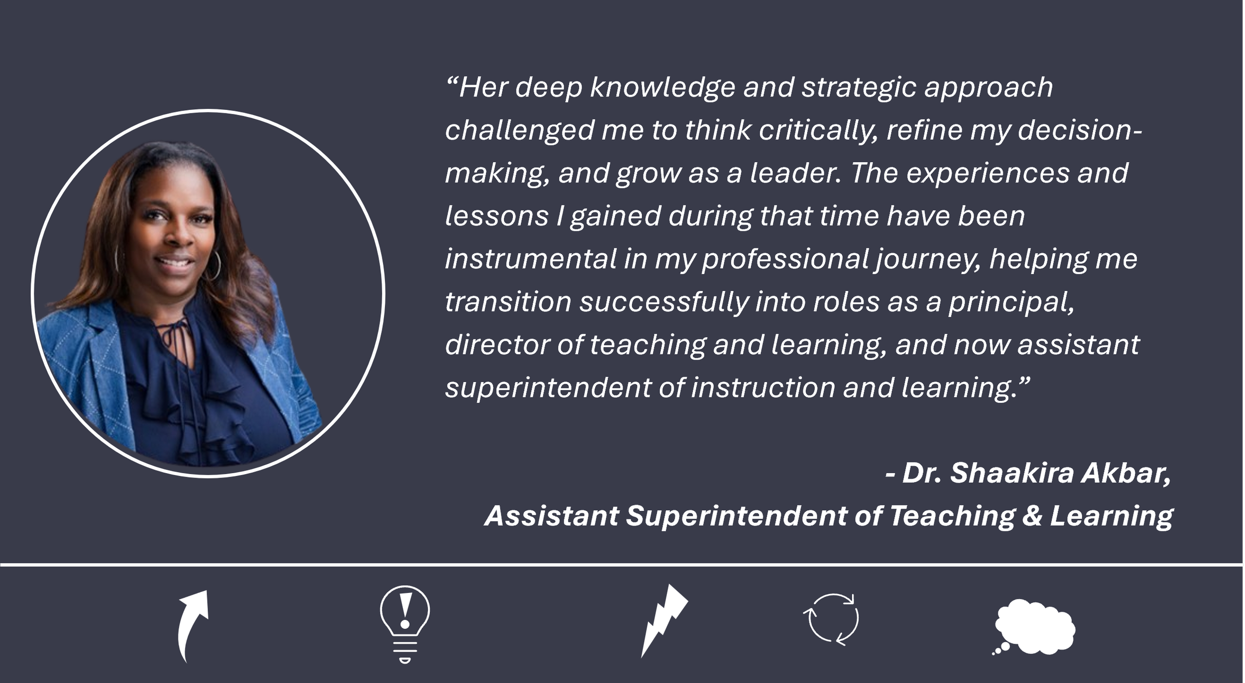 Testimonial: Dr. Shaakira Akbar, Assistant Superintendent of Teaching & Learning