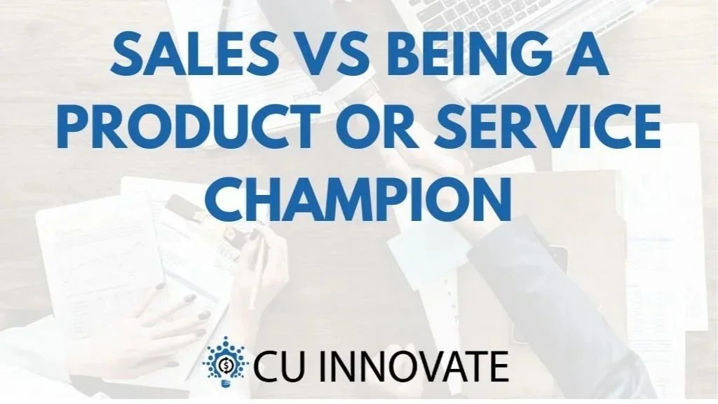 Text on a light background reads 'SALES VS BEING A PRODUCT OR SERVICE CHAMPION' with a logo and 'CU INNOVATE' at the bottom. There are blurred images of people signing papers or working at a desk in the background.