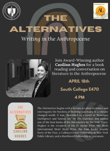 Poster for The Alternatives: Writing in the Anthropocene presentation by Caoilinn Hughes. Includes an imae of Hughes smiling in black and white and the cover of her book The Alternatives featuring a stylized sheep on a hill of colorful lines.