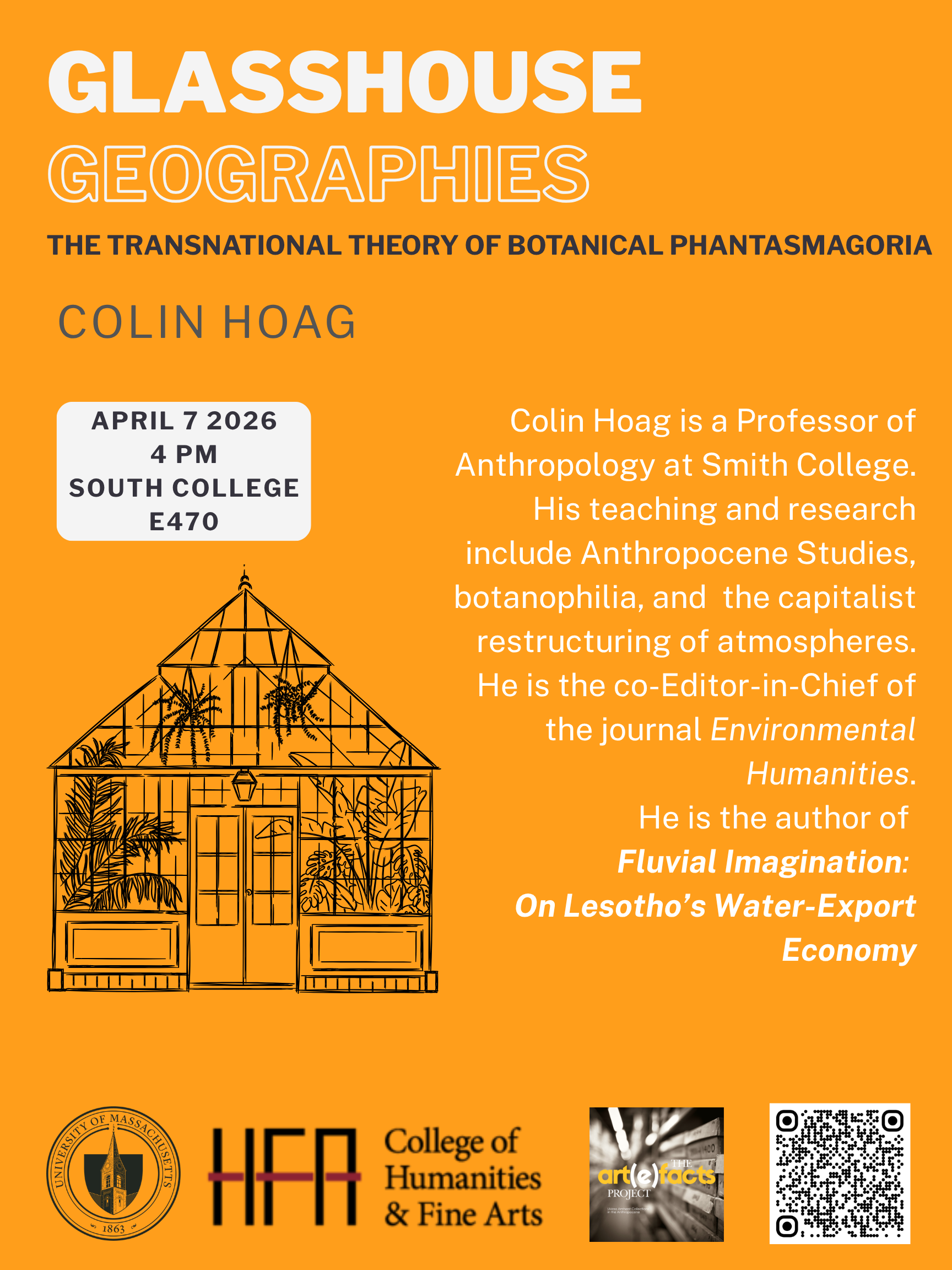 Poster for Glasshouse Geographies: The Transnational Theory of Botanical Phantasmagoria by Colin Hoag. The poster is bright orange with white text and a black line art of a greenhouse. There is a QR code and the UMass, HFA, and Art(e)facts logos