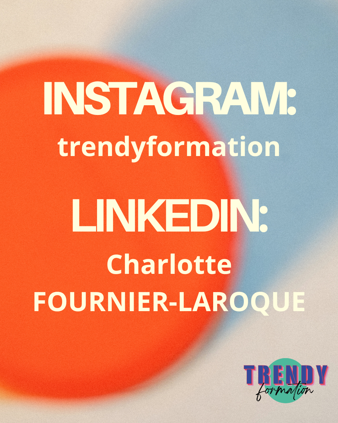 Une image avec un fond abstrait de couleur bleu et orange. Sur l'image, il y a du texte en français mentionnant des plateformes de réseaux sociaux comme Instagram et LinkedIn, avec des noms associés comme Charlotte Fournier-Larque, et un logo en bas à droite avec le mot "TRENDY" en couleurs vives.