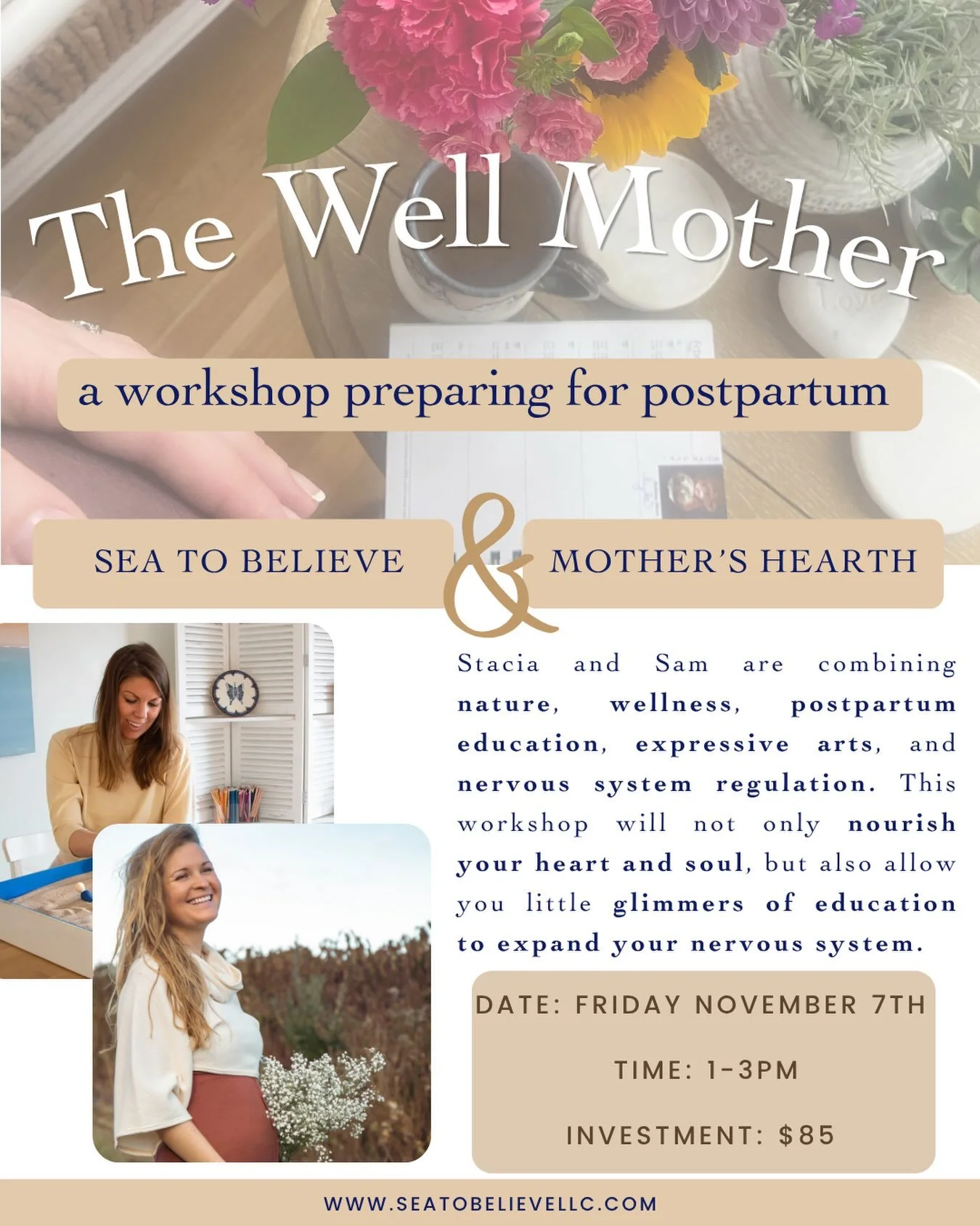the well mother : a workshop preparing for postpartum 

Facilitators
Sam Lynch, Holistic postpartum doula &amp; herbalist 
Stacia Boynton, LMHC: Expressive Arts Therapist

Where &bull; Sea to Believe Studio
When &bull;  Friday, November 7th 1-3pm
Who