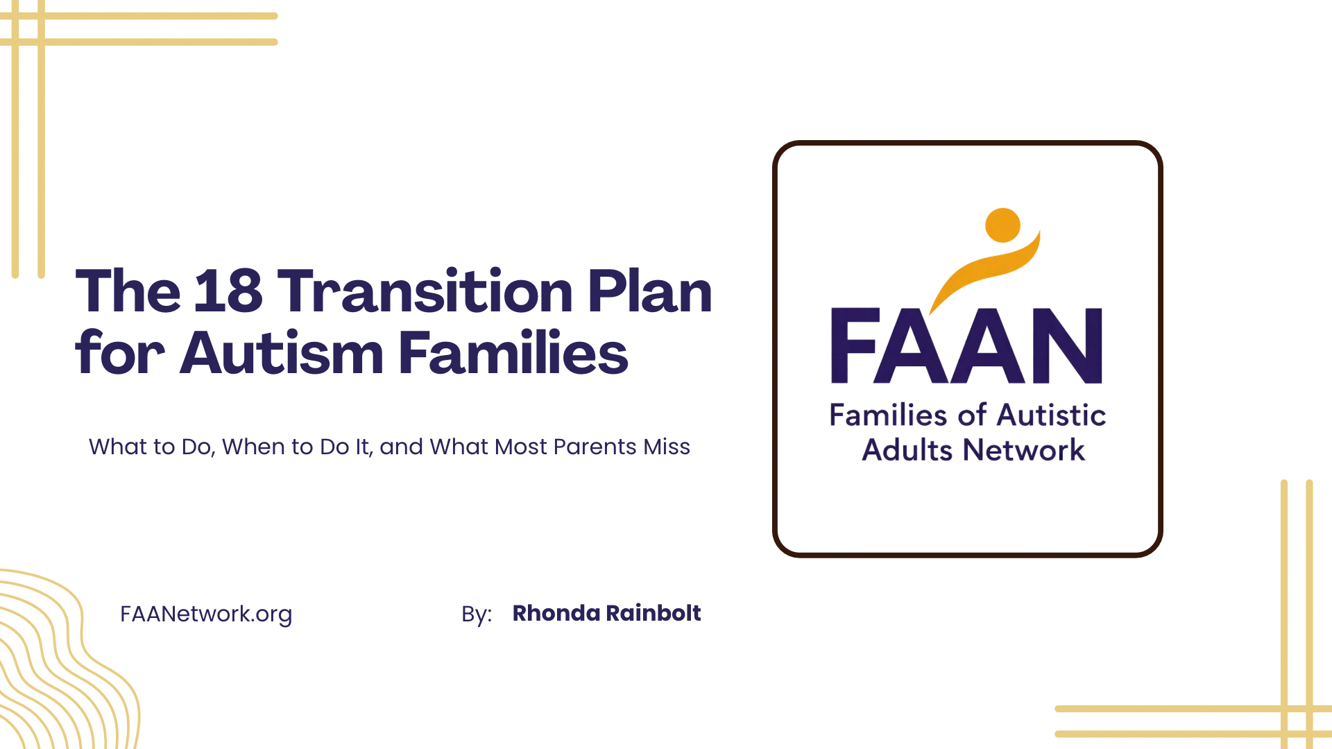 Cover page of a guide titled 'The 18 Transition Plan for Autism Families' featuring the FAAN logo, which includes a stylized figure in orange and text. The subtitle mentions what to do, when to do it, and what most parents miss. The author is Rhonda Rainbolt, associated with the Families of Autistic Adults Network (FAAN).