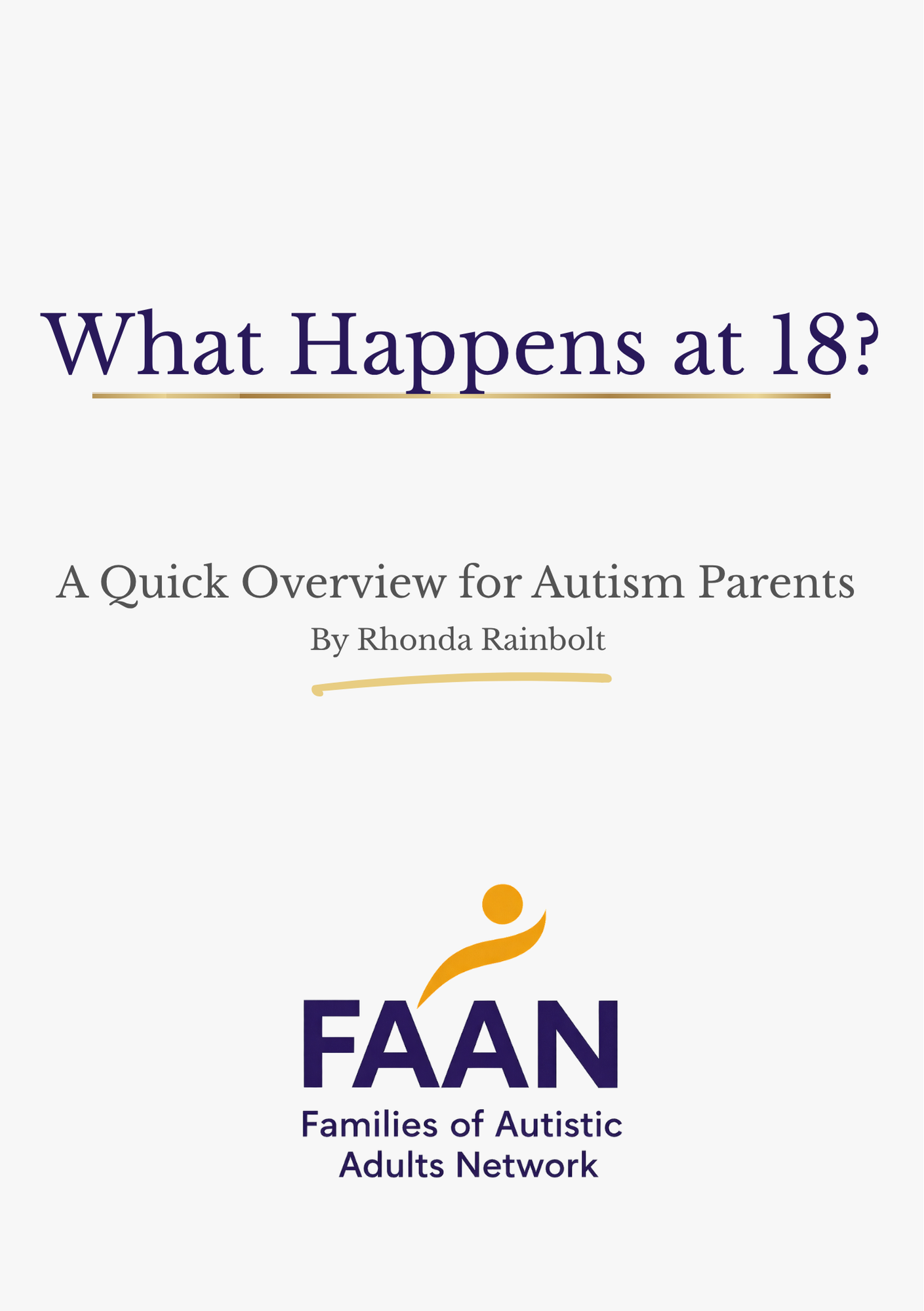 Cover page of a booklet titled 'What Happens at 18? A Quick Overview for Autism Parents' by Rhonda Rainbolt, featuring the FAAN logo and a stylized orange figure.