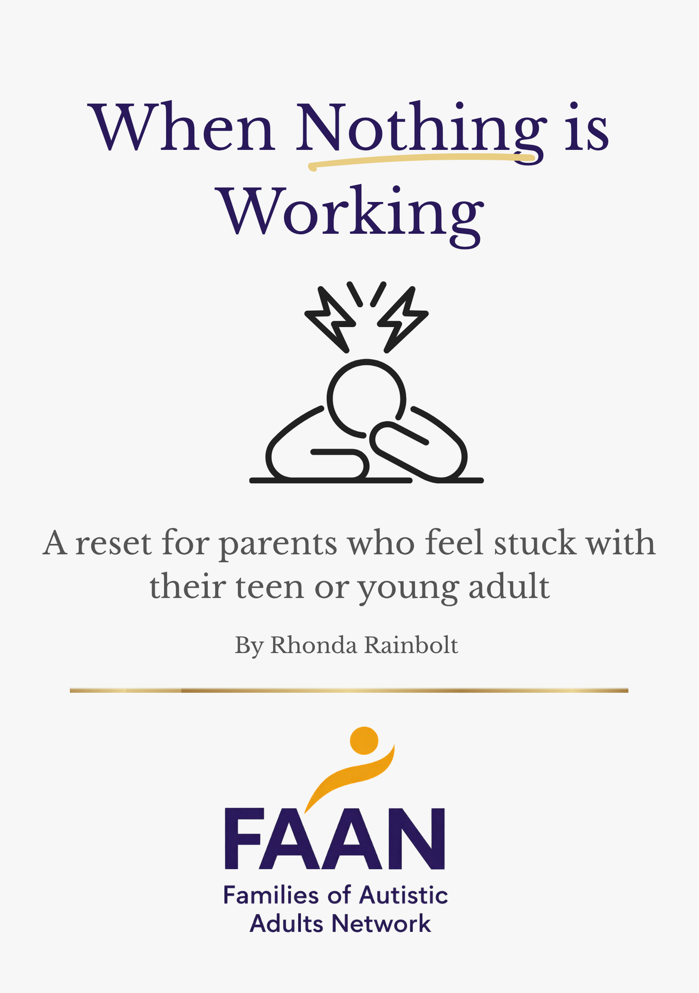 Book cover titled "When Nothing is Working" with a line drawing of a person with headache or stress icon and the subtitle "A reset for parents who feel stuck with their teen or young adult" by Rhonda Rainbolt. Below is the logo of FAAN (Families of Autistic Adults Network).