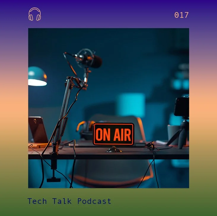 Tech Talk Podcast Ep 17