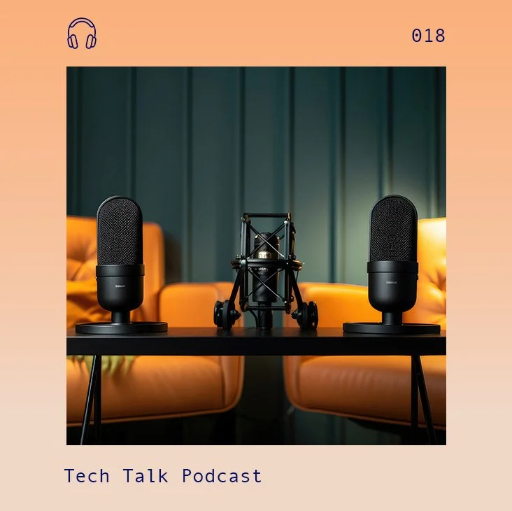 Tech Talk Podcast Ep 18