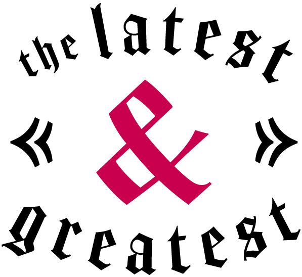 Text in black and white that reads 'the latest and greatest' with stylized, gothic font and decorative quotation marks. ONE RSN | What's new. https://www.onersn.com/