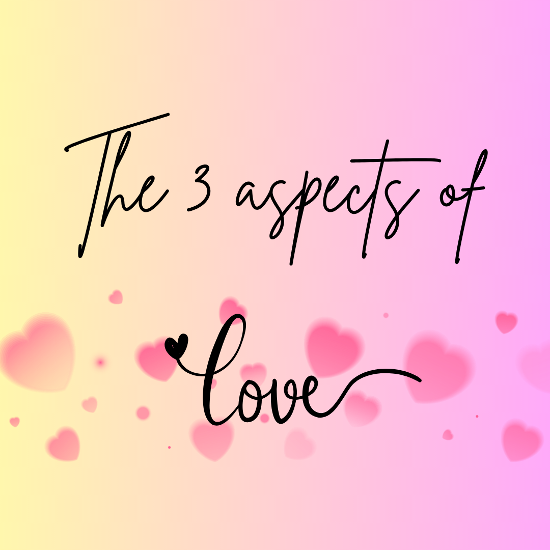 The 3 Aspects of Love