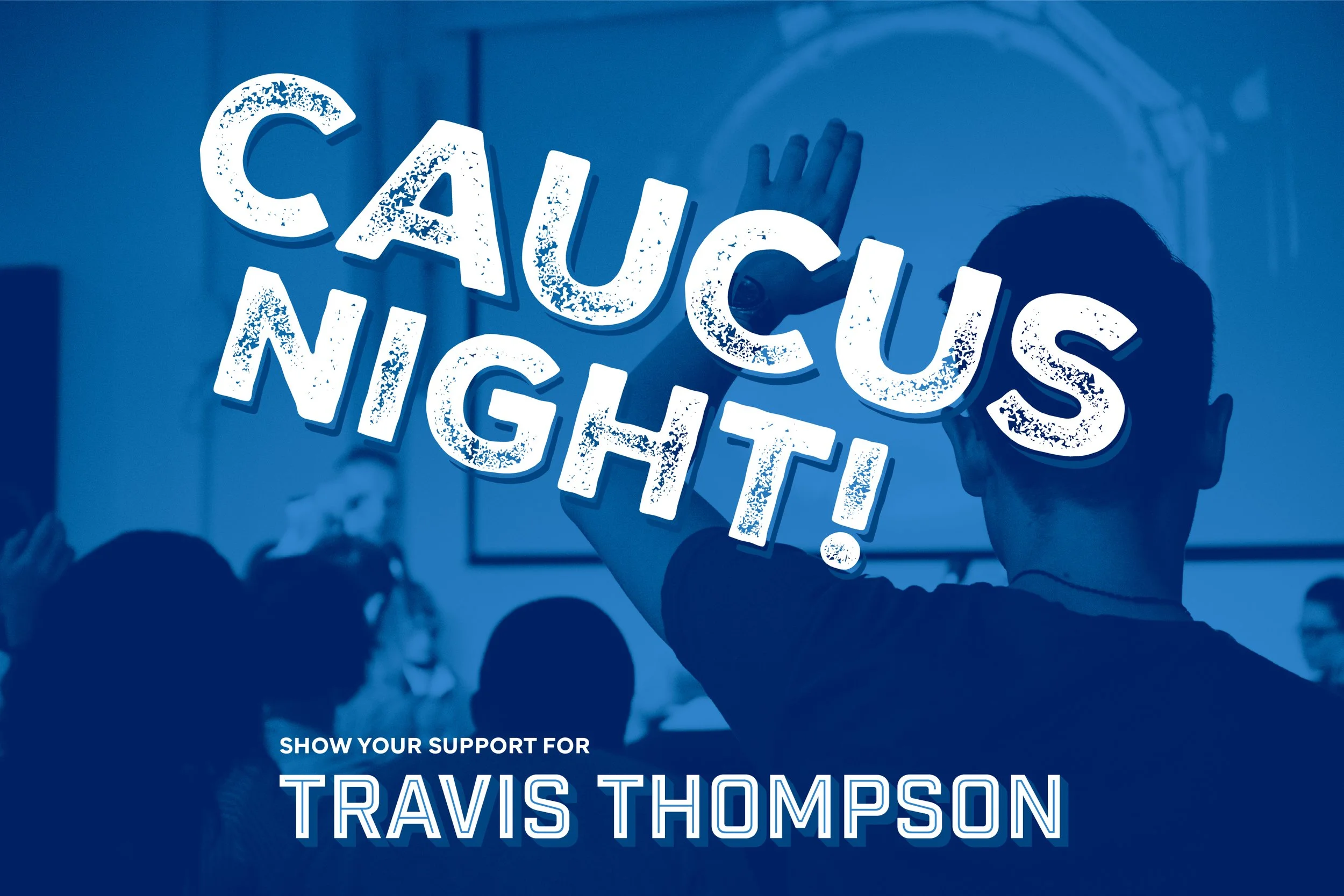 Caucus Night – Support Travis Thompson!