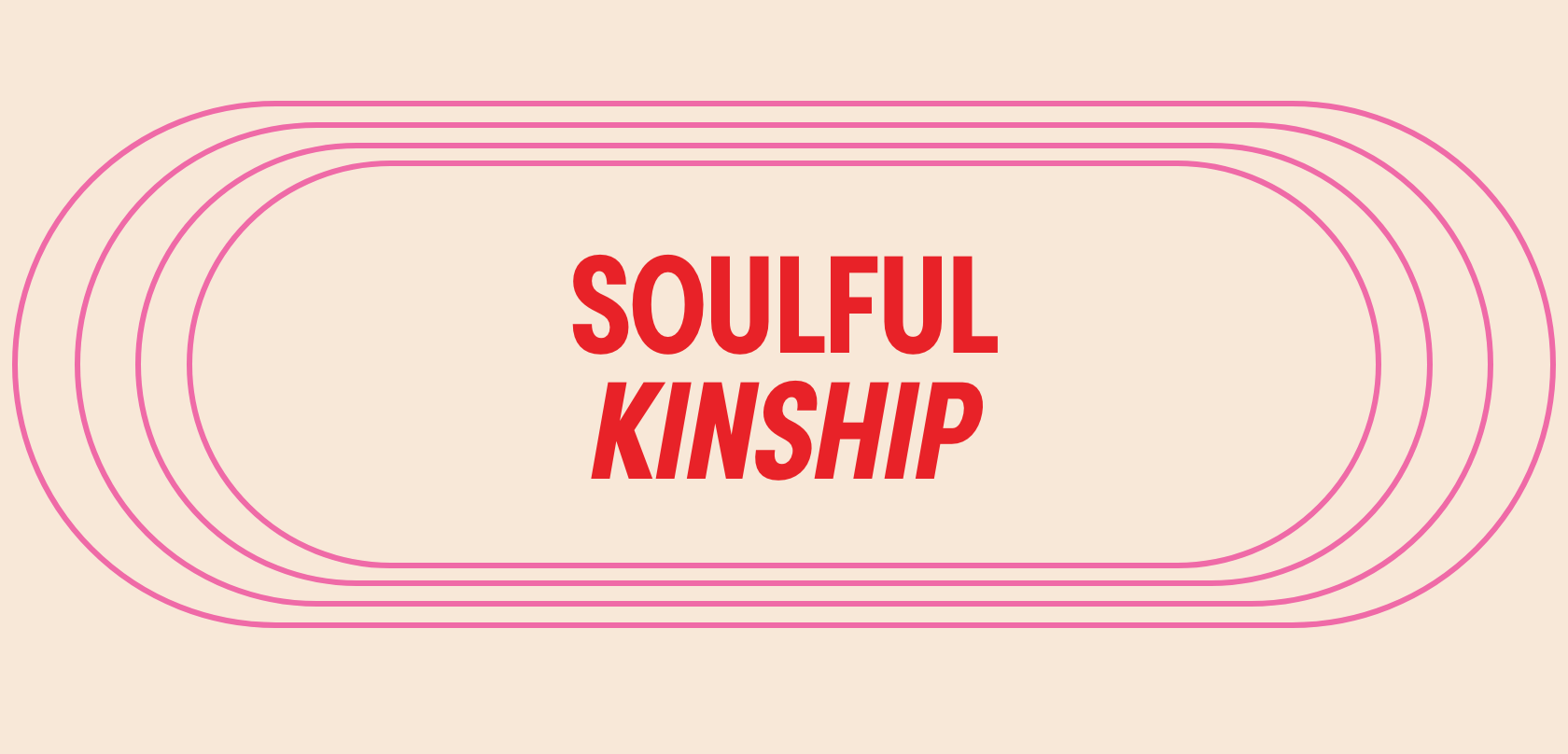 Text reads 'SOULFUL KINSHIP' inside a pink rounded rectangle on a beige background.