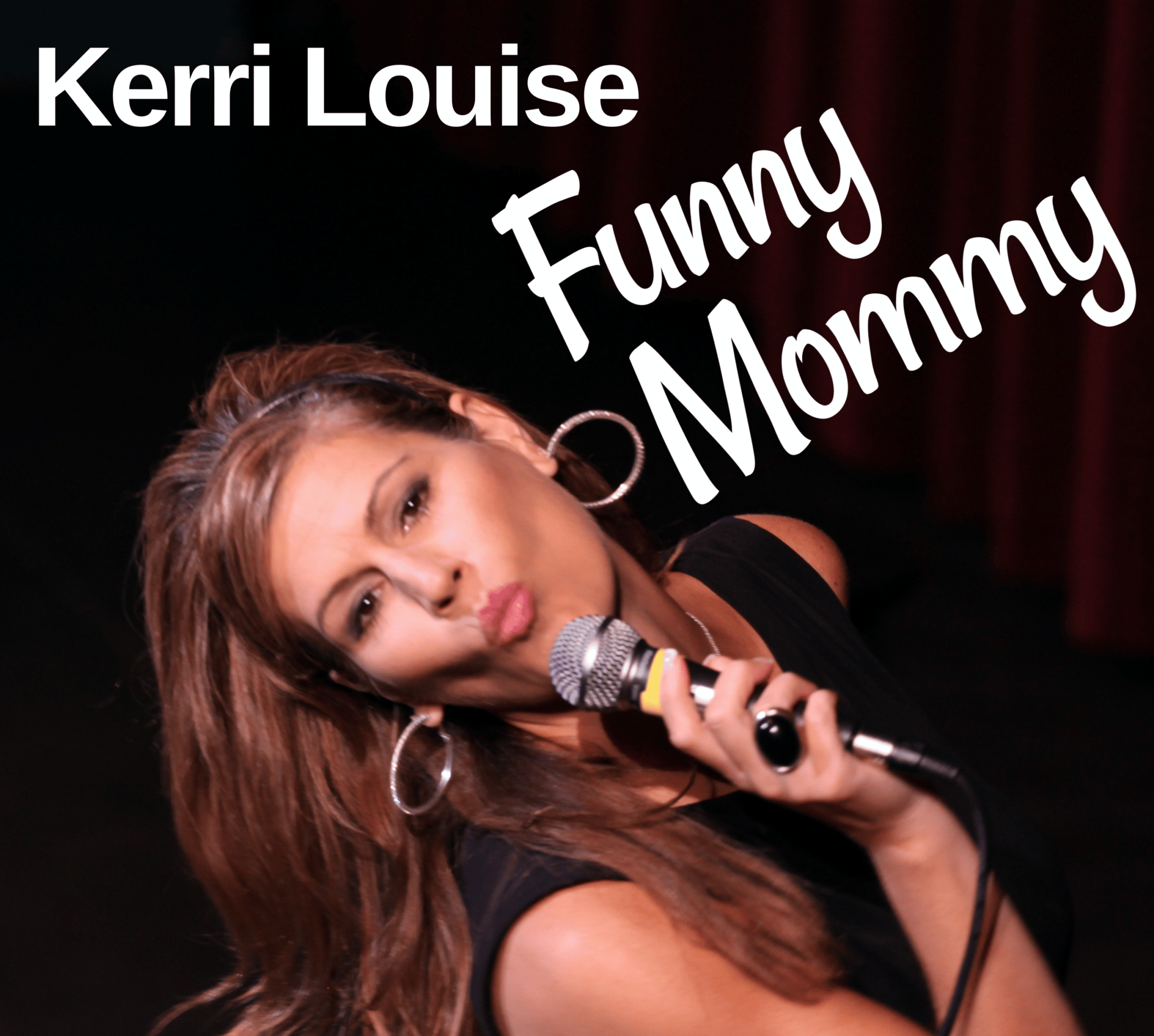 Cover of Kerri Louise's comedy album titled "Funny Mommy," featuring a woman with long brown hair, holding a microphone, making a playful yelling or singing expression.