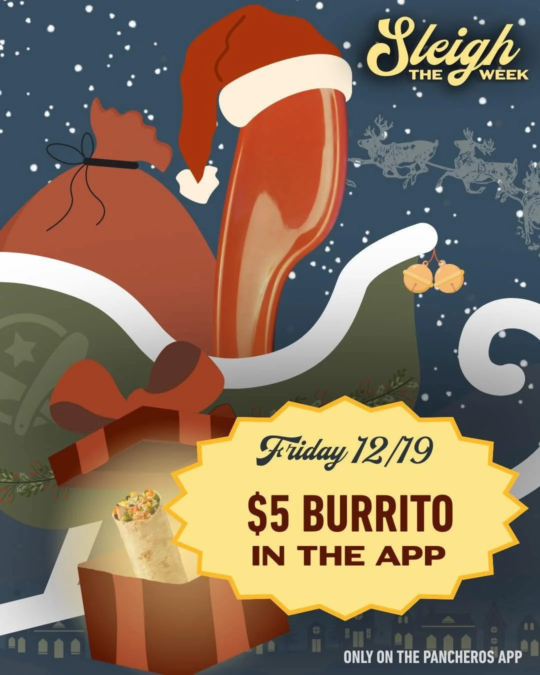 Fa-la-la Loyalty Friday! 🎶🌯

Let's wrap up the week with the best gift of all&mdash; a $5 burrito, today only in the Pancheros app! 🎁🌯 Thanks for #SleighingTheWeek with us! Happy holidays from Santa Bob to you and yours! 🫶

#pancherosmexicangril