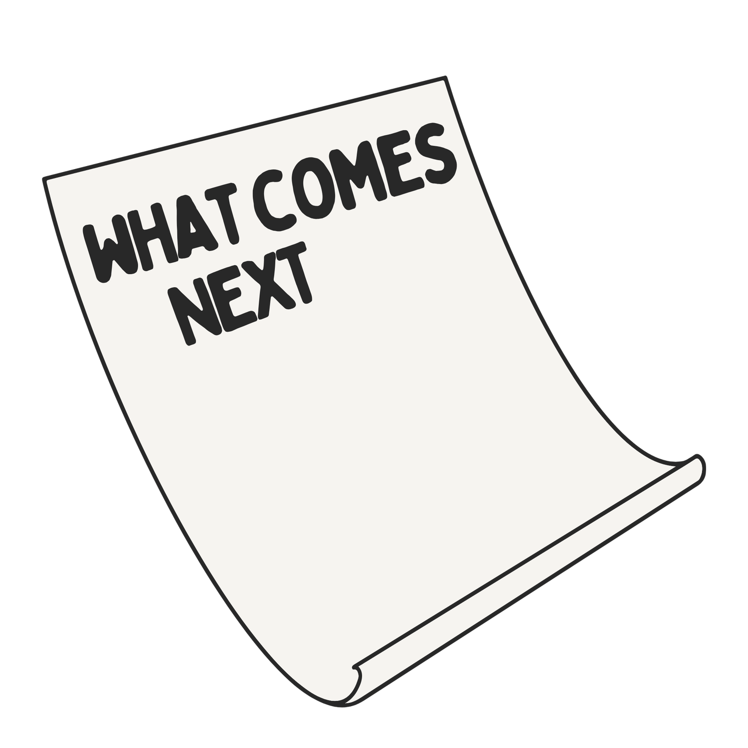 what comes next