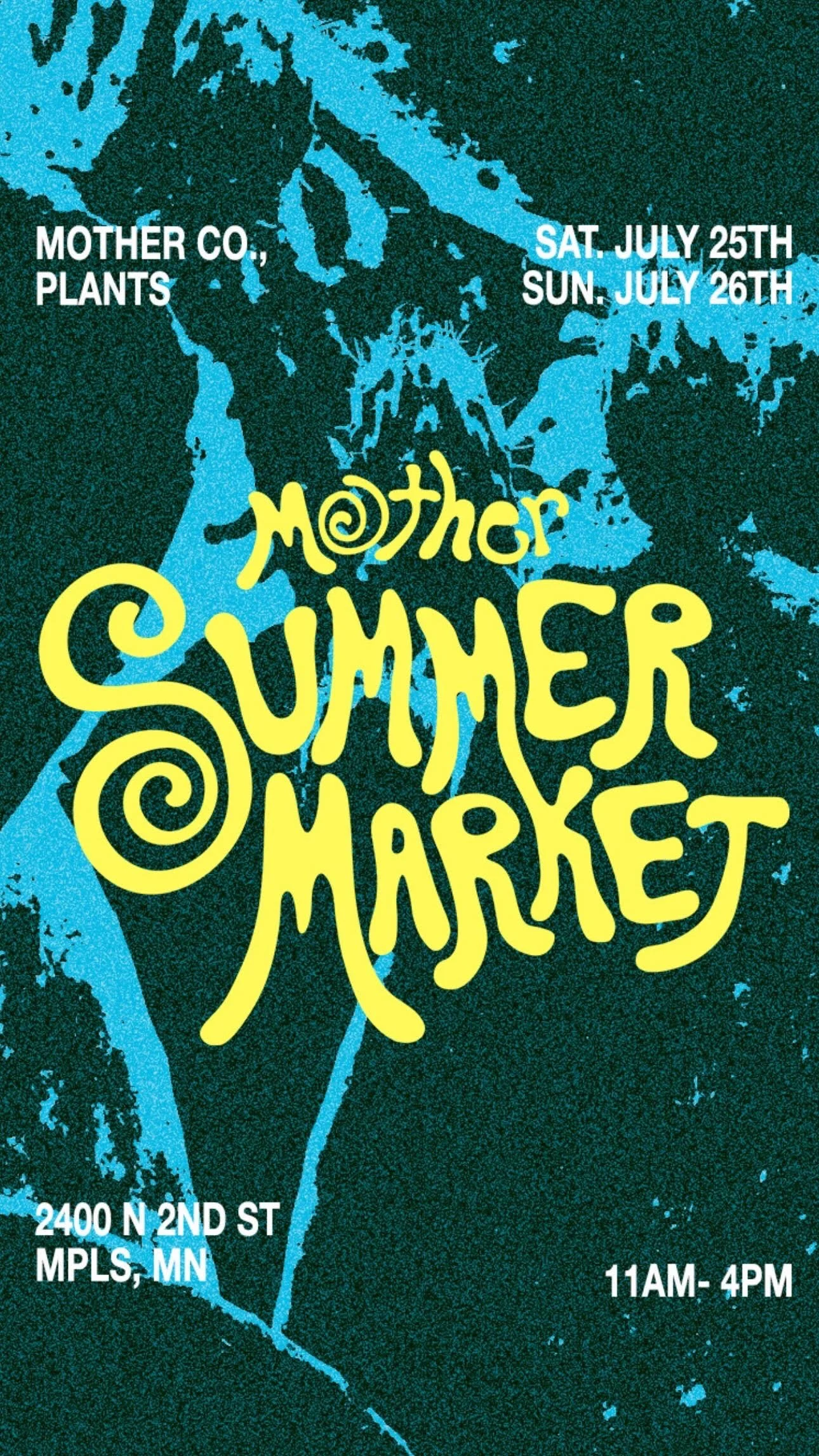 Poster for the Mother Summer Market, taking place on Saturday, July 25th and Sunday, July 26th, from 11 am to 4 pm at 2400 N 2nd St, Minneapolis, MN.