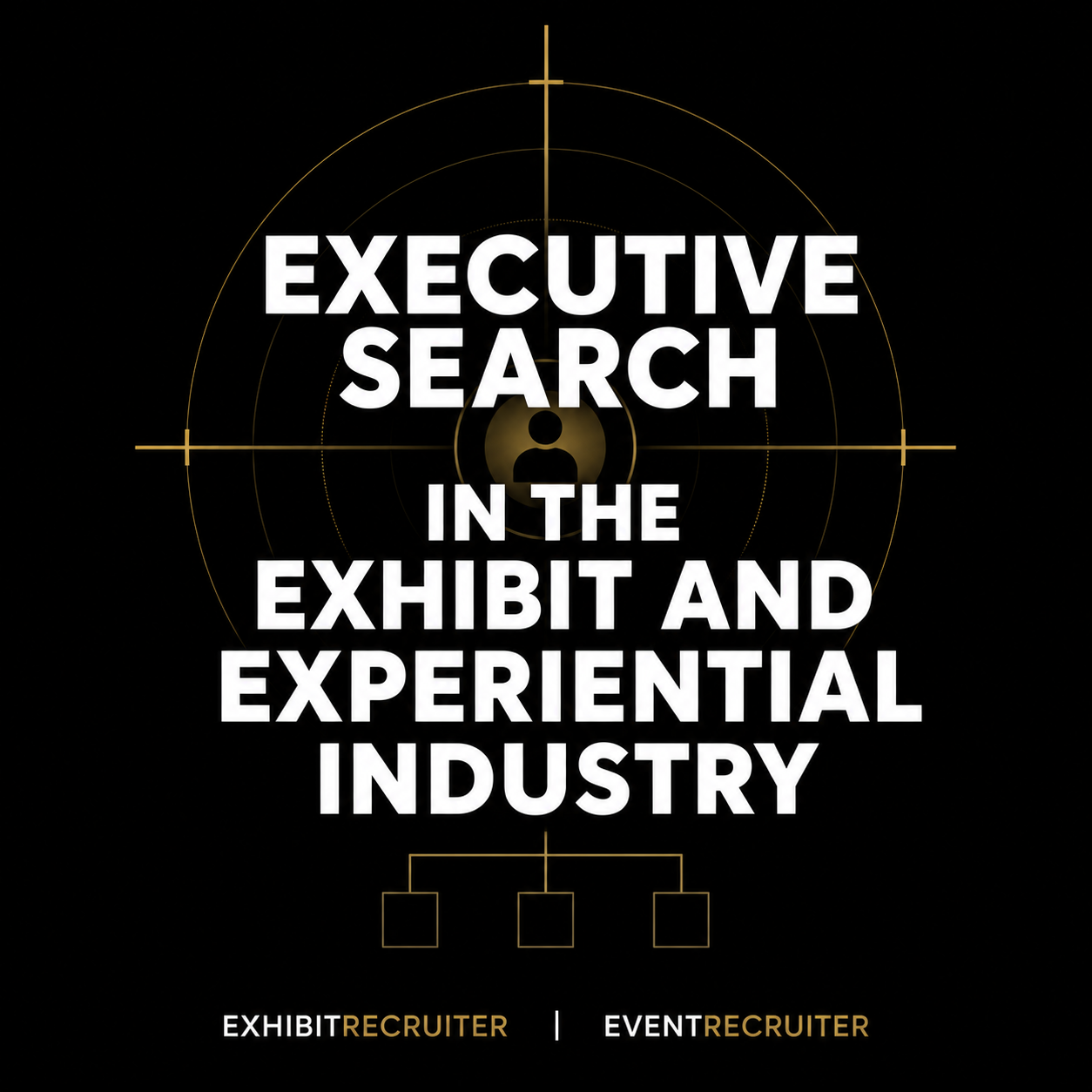 Executive Search in the Exhibit and Experiential Industry