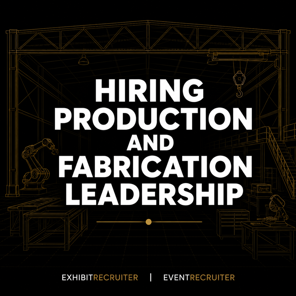 Hiring Production and Fabrication LEADERSHIP