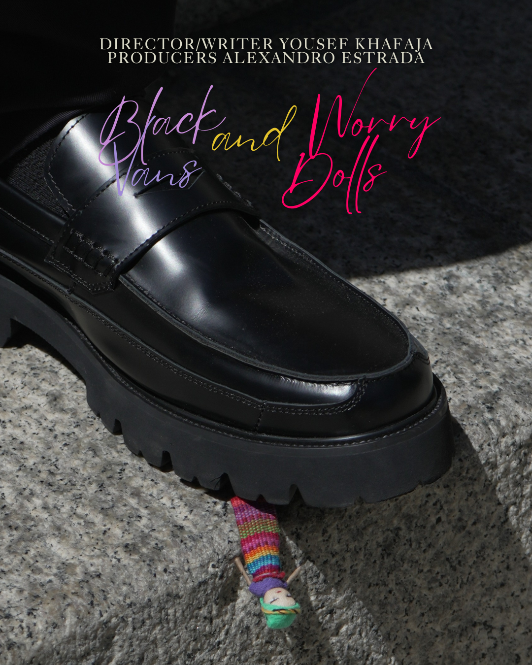 Close-up of a black leather shoe on a rough concrete surface. Overlaid text reads, 'Director/Writer Yousef Khafaja, Producers Alexandro Estrada, Black and Nory Dolls' in colorful, stylish fonts, with a small colorful doll attached to the shoe's sole.