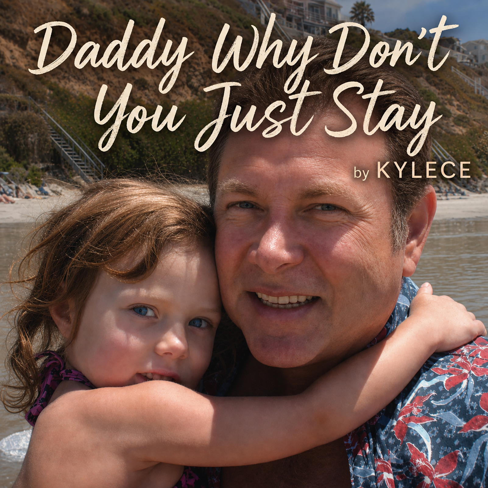 Daddy Why don't You just Stay_KYLECE.png