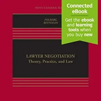 Lawyer Negotiation, Folberg and Golann; Wolters Kluwer (4th Edition 2021)