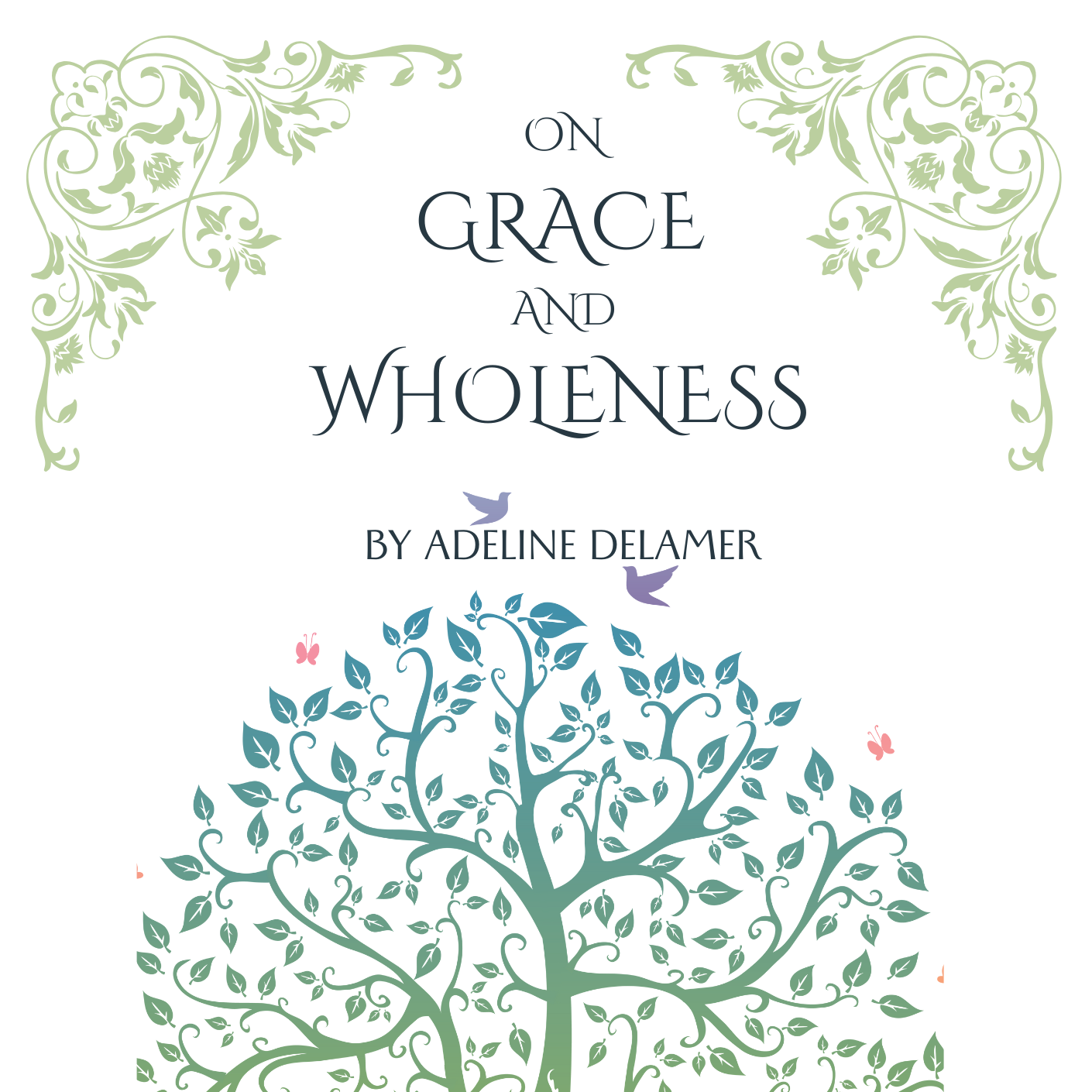 On Grace and Wholeness: A Leadership Framework for Inner Coherence and Systemic Harmony