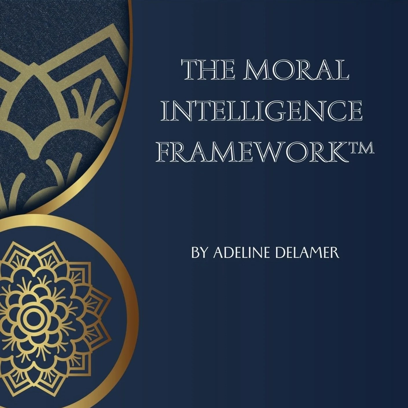 The Moral Intelligence Framework™: A Practical Guide for Leaders, Boards, and Teams