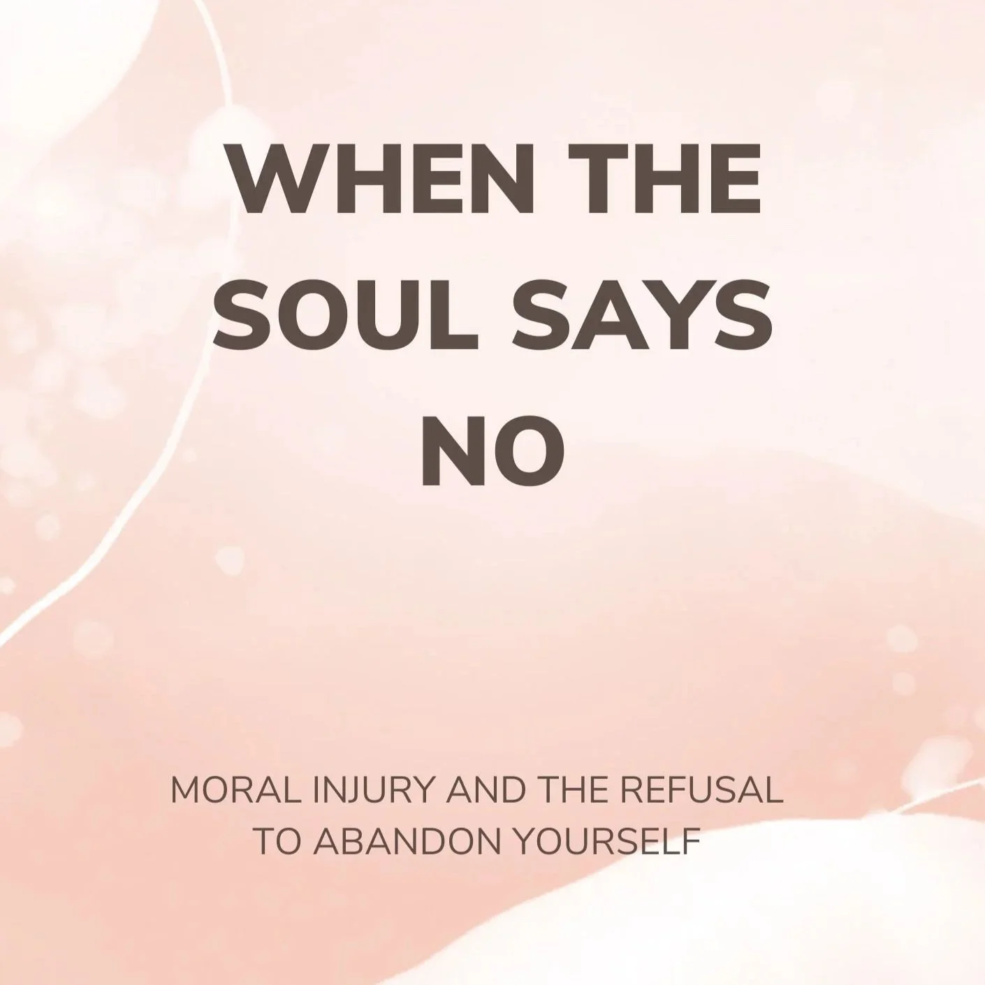 When the Soul Says No: Moral Injury and the Refusal to Abandon Yourself