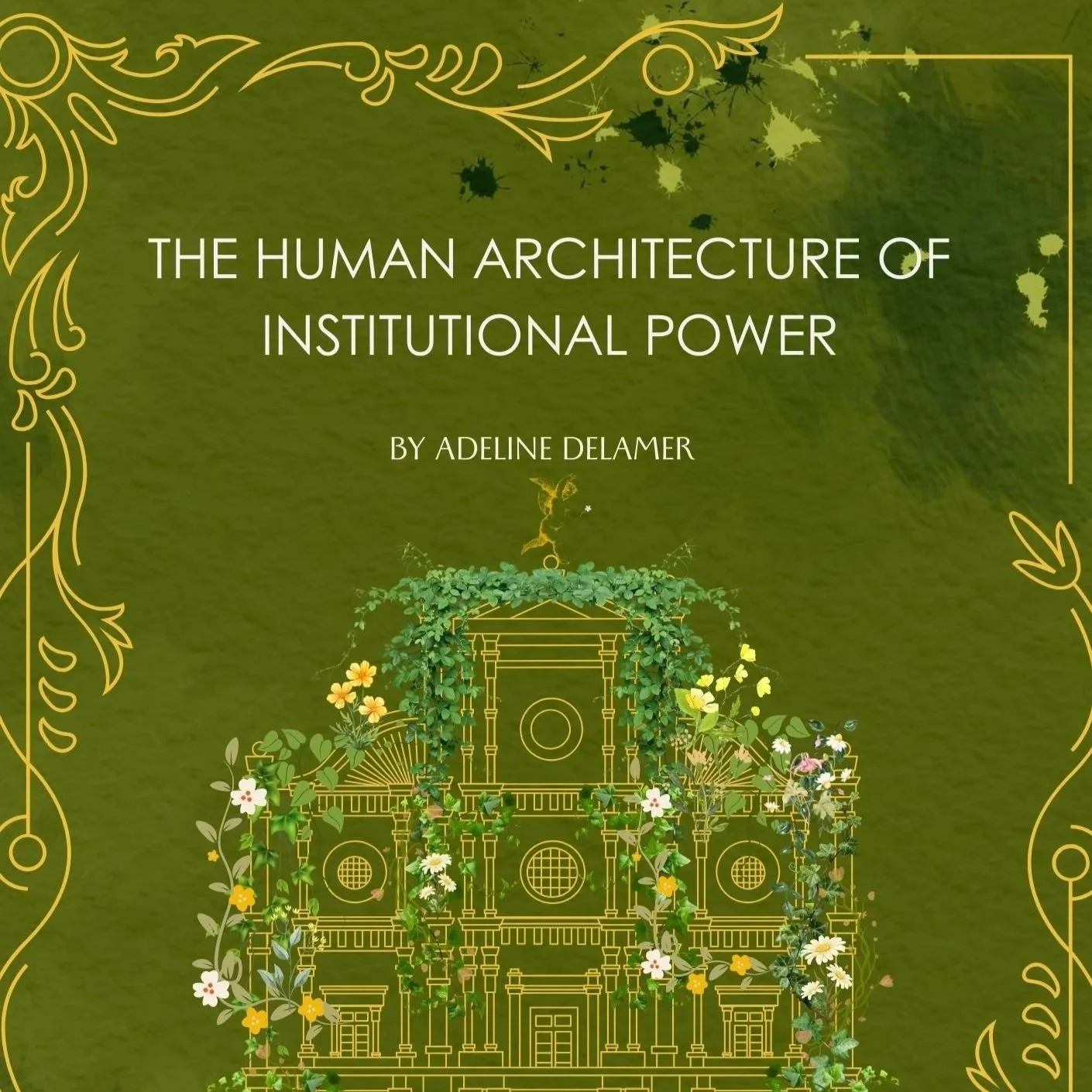The Human Architecture of Institutional Power by Adellne Delamer