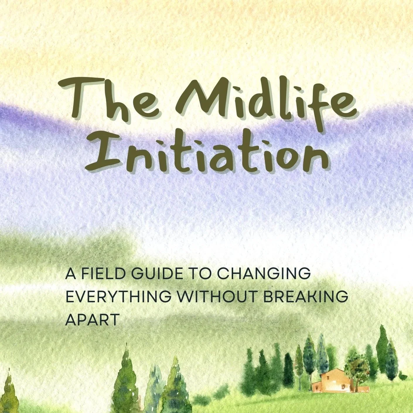 The Midlife Initiation: A Field Guide to Changing Everything Without Breaking Apart