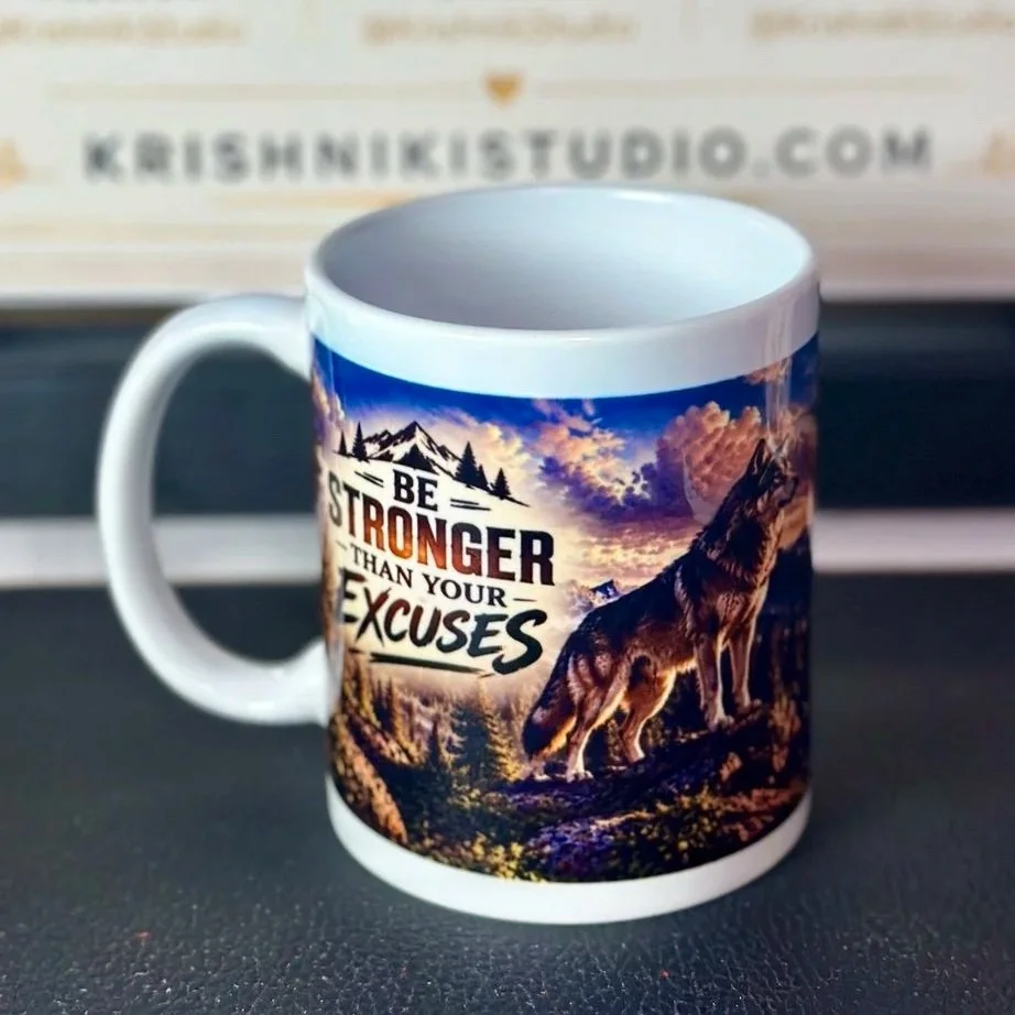 Motivational Wolf Mug - Be Stronger Than Your Excuses