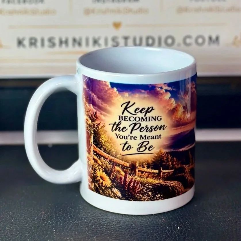 Keep Becoming the Person You’re Meant to Be – Motivational Encouragement Mug