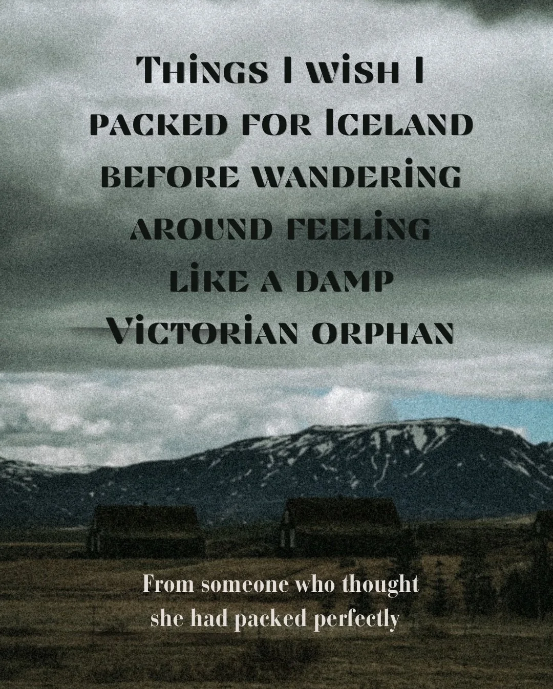 The good the bad and the ugly of packing for Iceland from someone who definitely overpacked and who still managed to not have what she needed. 

One important note here we went in the middle of May and every local we spoke too said they had the weath